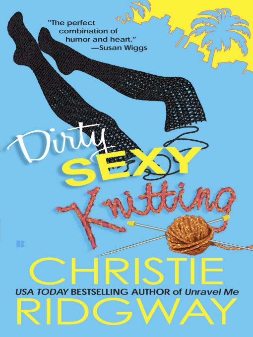 Title details for Dirty Sexy Knitting by Christie Ridgway - Available